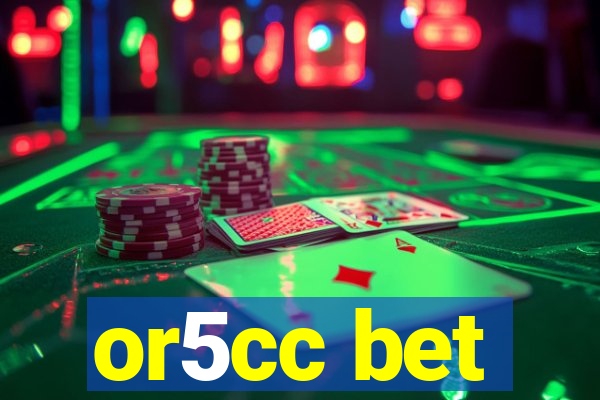 or5cc bet